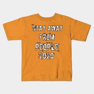 Stay away from people 2020 Kids T-Shirt